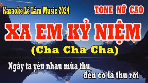 Karaoke Xa Em Kỷ Niệm Tone Nữ Cao Lê Lâm Music YouTube