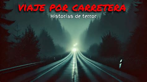 Historias Verdaderas De Terror Sobre Viajes Por Carretera M S