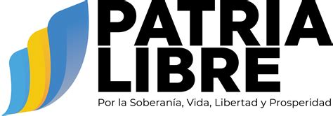 Patria Libre Por la Soberanía Vida Libertad y Prosperidad