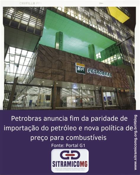 Artigo Petrobras Anuncia Fim Da Paridade De Importa O Do Petr Leo E