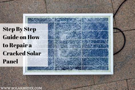 Step By Step Guide On How To Repair Cracked Solar Panels Solar Medix