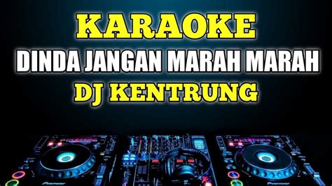 Karaoke Dinda Jangan Marah Marah Masdo Remix Dj Kentrung YouTube Music