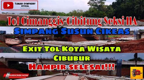 SS Cikeas Exit Tol Kota Wisata Cibubur Sudah Terlihat Update Progress