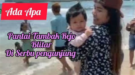 Pantai Tambak Rejo Blitar Di Serbu Pengunjung Ada Apa YouTube