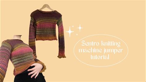 How To Make A Jumper On A Sentro Knitting Machine Youtube