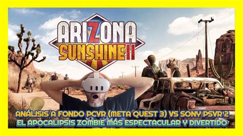 Arizona Sunshine Asi Da Gusto Vivir Una Apocalipsis Zombie Pcvr