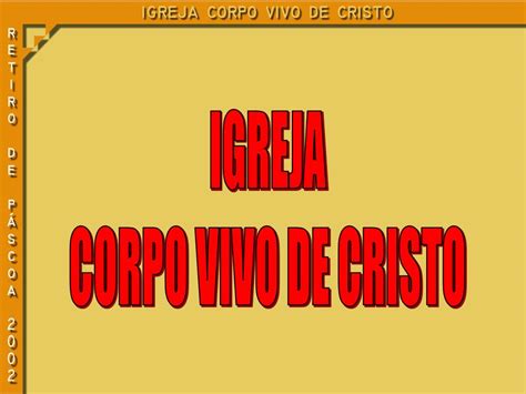 Ppt Igreja Corpo Vivo De Cristo Powerpoint Presentation Free