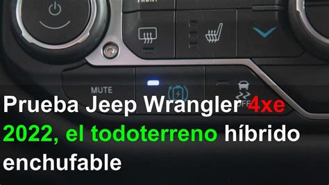 Prueba Jeep Wrangler 4xe 2022 El Todoterreno Híbrido Enchufable Youtube