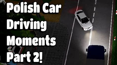 Polish Car Driving Moments Part Pcd Roblox Youtube