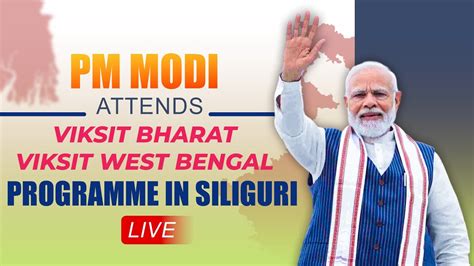 Live Pm Modi Attends Viksit Bharat Viksit West Bengal Programme In