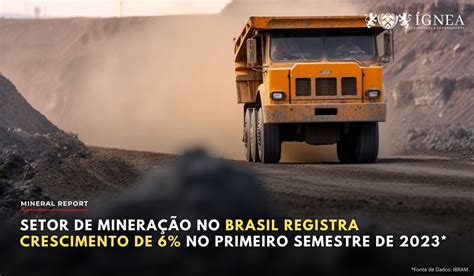 Setor De Minera O No Brasil Registra Crescimento De No Primeiro