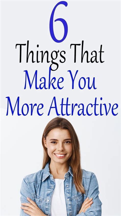 6 Things That Make You More Attractive That Arent Linked To Your