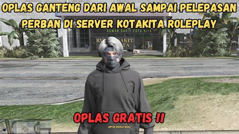 OPLAS GANTENG GTA RP FiveM Step By Step Oplas Gratis Untuk Warga Baru