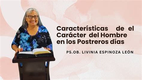 Características de el Carácter del Hombre en los Postreros días Ps