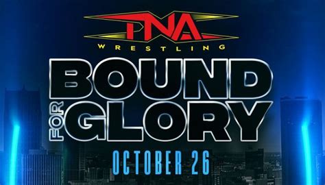 Tna Bound For Glory Preview For Tonight S Pay Per View In Detroit Mi