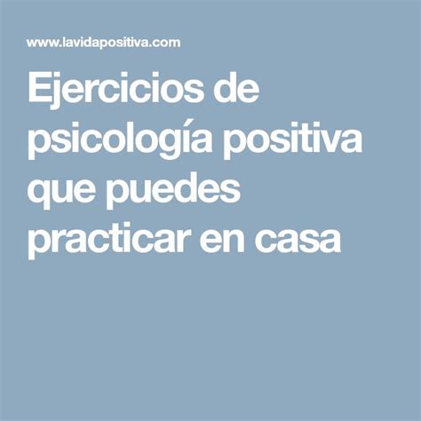 Ejercicios De Psicolog A Positiva Que Puedes Practicar En Casa