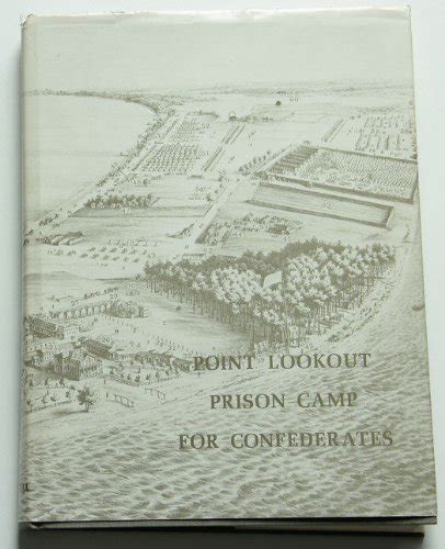 Point Lookout Prison Camp For Confederates Edwin Warfield Beitzell Books