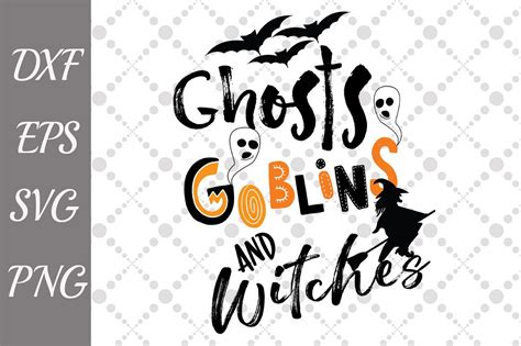 Witches Ghosts And Goblins Svg Scary Svg Halloween Svg