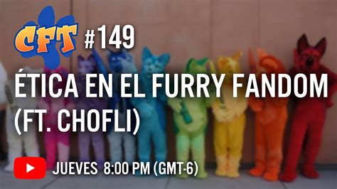 CFT149 ÉTICA EN EL FURRY FANDOM FT CHOFLI Cómo ser un mejor furro