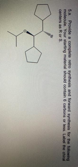 Solved A Provide A Complete Retro Synthesis And Forward Chegg