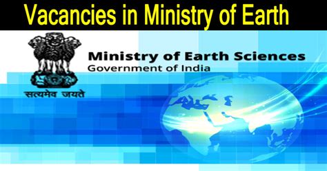 Government Job: Vacancies in Ministry of Earth Sciences - Indian Government