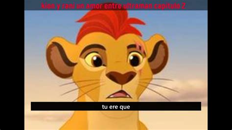 Kion Y Rani Un Amor Entre Ultraman Capitulo Youtube