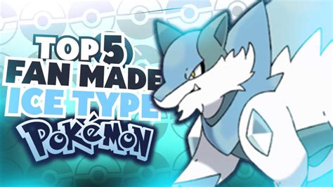 Top 5 Fan Made Ice Type Pokemon Youtube