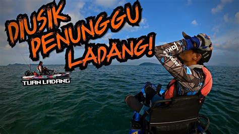 Penunggu Ladang Vluq Trip Monsoon Break Episod Kayak Fishing