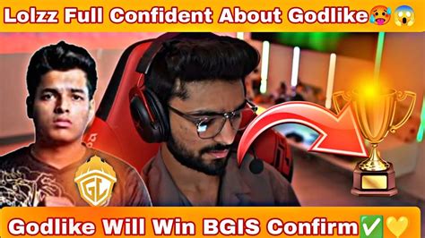 Lolzzz Full Confident About Godl Godlike Will Win Bgis Confirm