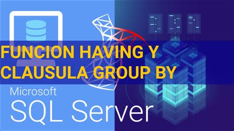 Curso De Sql Server 2019 19 Funcion Having Y Clausula Group By Youtube