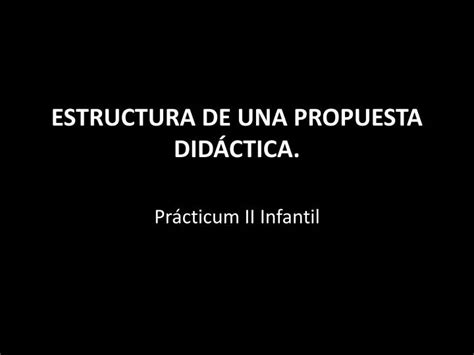 PPT ESTRUCTURA DE UNA PROPUESTA DIDÁCTICA PowerPoint Presentation