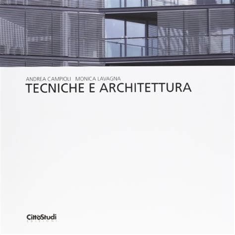 Amazon It Tecniche E Architettura Campioli Andrea Lavagna Monica