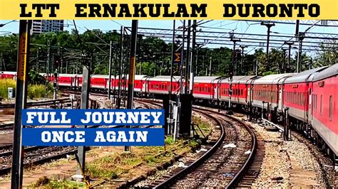 FULL JOURNEY ONCE AGAIN Mumbai LTT Ernakulam Duronto Scrumptious