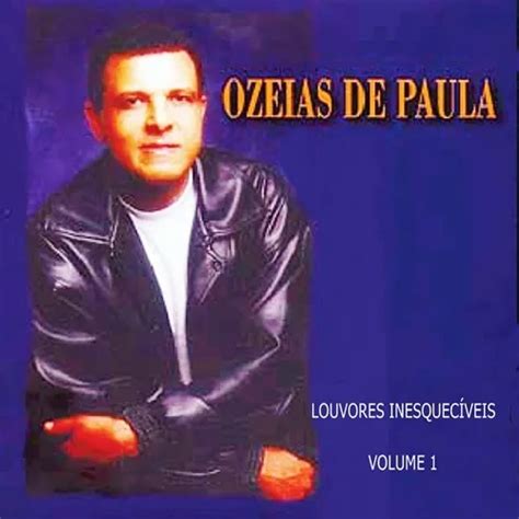 Ozéias De Paula Louvores InesquecÍveis Vol 1 Gospel Sua Música