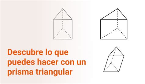 Descubre Lo Que Puedes Hacer Con Un Prisma Triangular Educcando