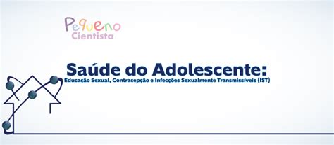 Saúde do Adolescente Educação Sexual Contracepção e Infecções