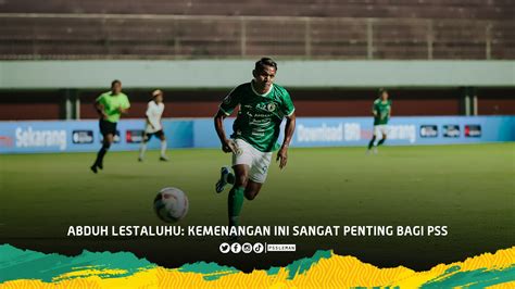 Abduh Lestaluhu Kemenangan Ini Sangat Penting Bagi PSS Official Site