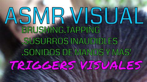 Asmr En Espa Ol Triggers Visuales O Asmr Visual Youtube