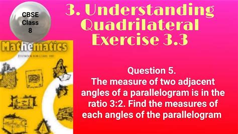 The Measure Of Two Adjacent Angles Of A Parallelogram Is In The Ratio 3 2 Find The Measures Of