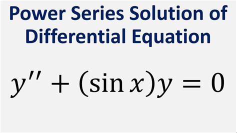 Power Series Solution Of Differential Equation With Non Polynomials Y