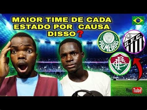 Africano Reagindo Os Maiores Times De Futebol De Cada Estado Do Brasil