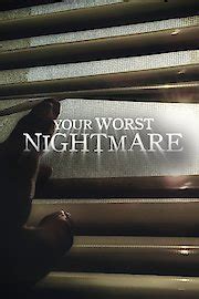 Watch Your Worst Nightmare Online (2014) - Stream Episodes & Seasons