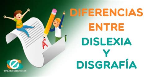 Diferencias Entre La Dislexia Y Disgraf A En Los Ni Os