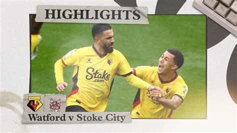 Watford Stoke City Highlights Youtube