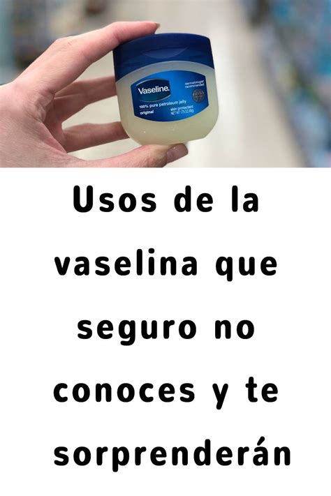 12 Razones Por Las Debes Tener Un Frasco De Vaselina Guiadeconsejos