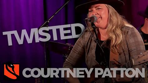 Twisted Courtney Patton Youtube