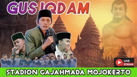 Live Gus Iqdam Hadrah Pusat Di Stadion Gajahmada Mojosari Kab