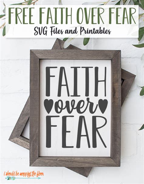 Faith Over Fear Svg And Printables I Should Be Mopping The Floor