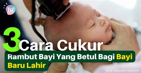 3 Cara Cukur Rambut Bayi Yang Betul Bagi Bayi Baru Lahir