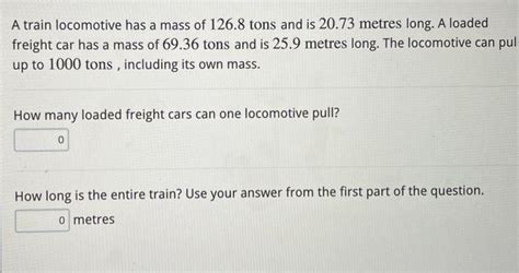 Solved A Train Locomotive Has A Mass Of Tons And Is Chegg